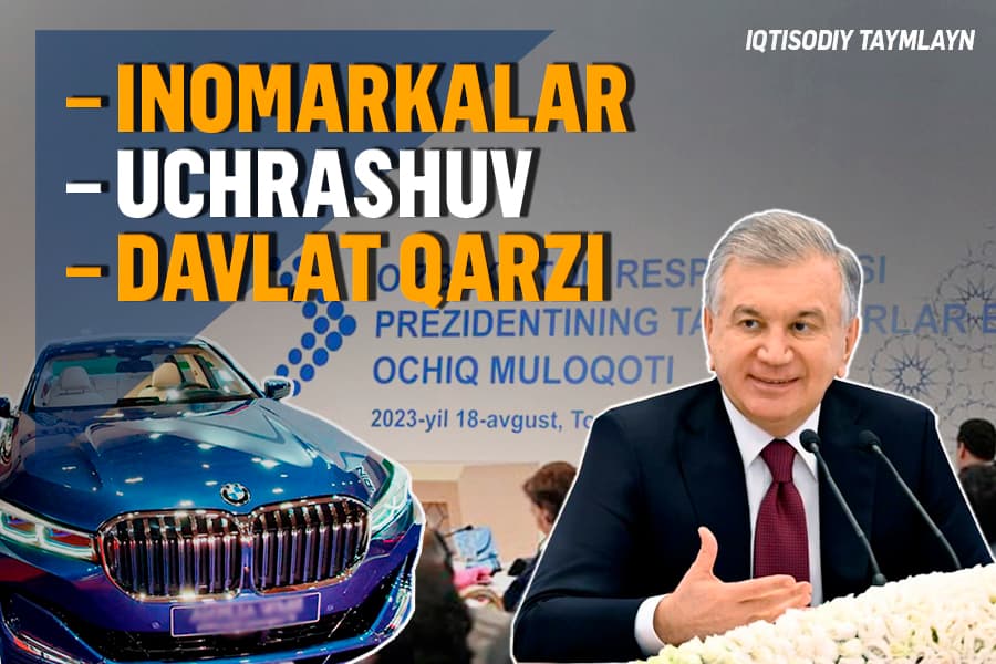 “Иномаркалар”га оид янгилик, Президентдан бизнесга енгилликлар ва автомобил бозорида кўтарилиш – Иқтисодий таймлайн