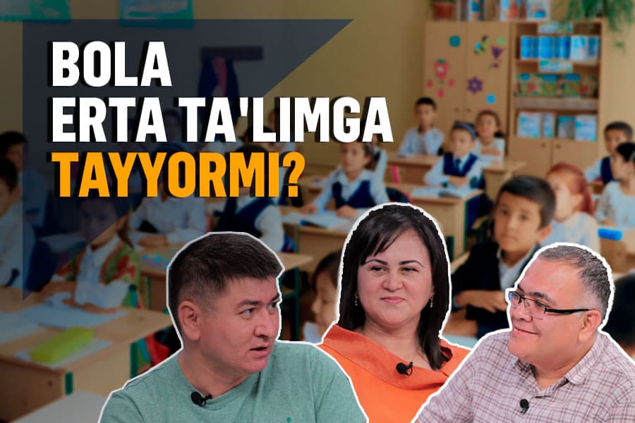 Bog‘cha va maktabga qabul yoshi o‘zgartirilishi kerakmi? Ekspertlar bilan suhbat