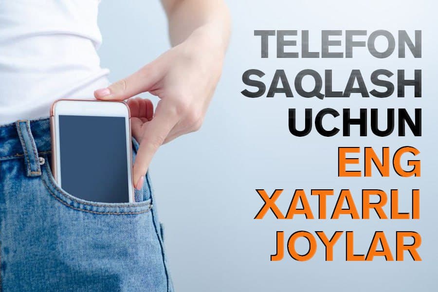 Telefon saqlaş uçun eng xatarli joylar