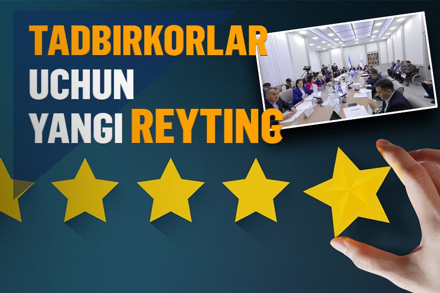 Tadbirkorlarni rag‘batlantirish uchun yangi reyting tuzilmoqda