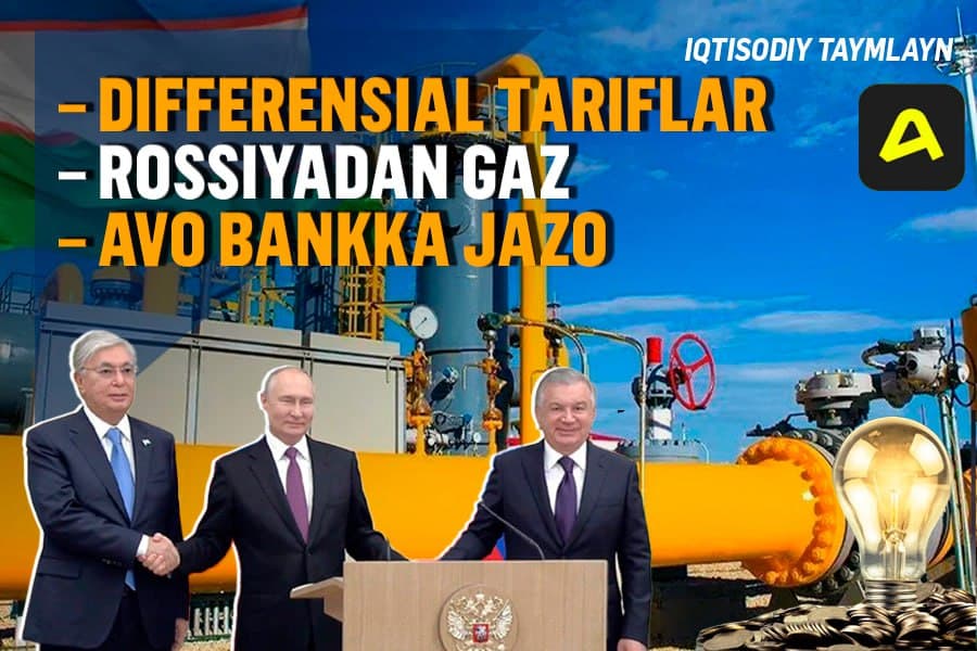 Jazolangan bank, RFdan gaz importi, tok uchun tabaqaviy tariflar - “Iqtisodiy taymlayn”