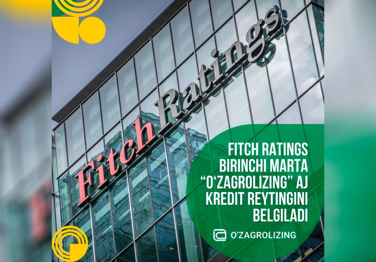 «Fitch Ratings» ilk bor «O‘zagrolizing» AJ kredit reytingini belgiladi