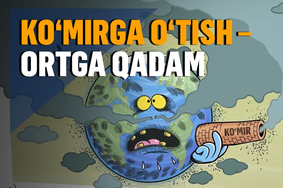 Ko‘mirga o‘tayotgan O‘zbekiston: bu ob-havo sifatiga qanday ta’sir qiladi?