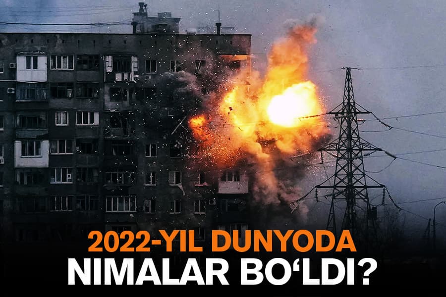 «Qonli yanvar»dan «qonli sentabr»gacha - 2022 yilda dunyoning eng asosiy 10 voqeasi