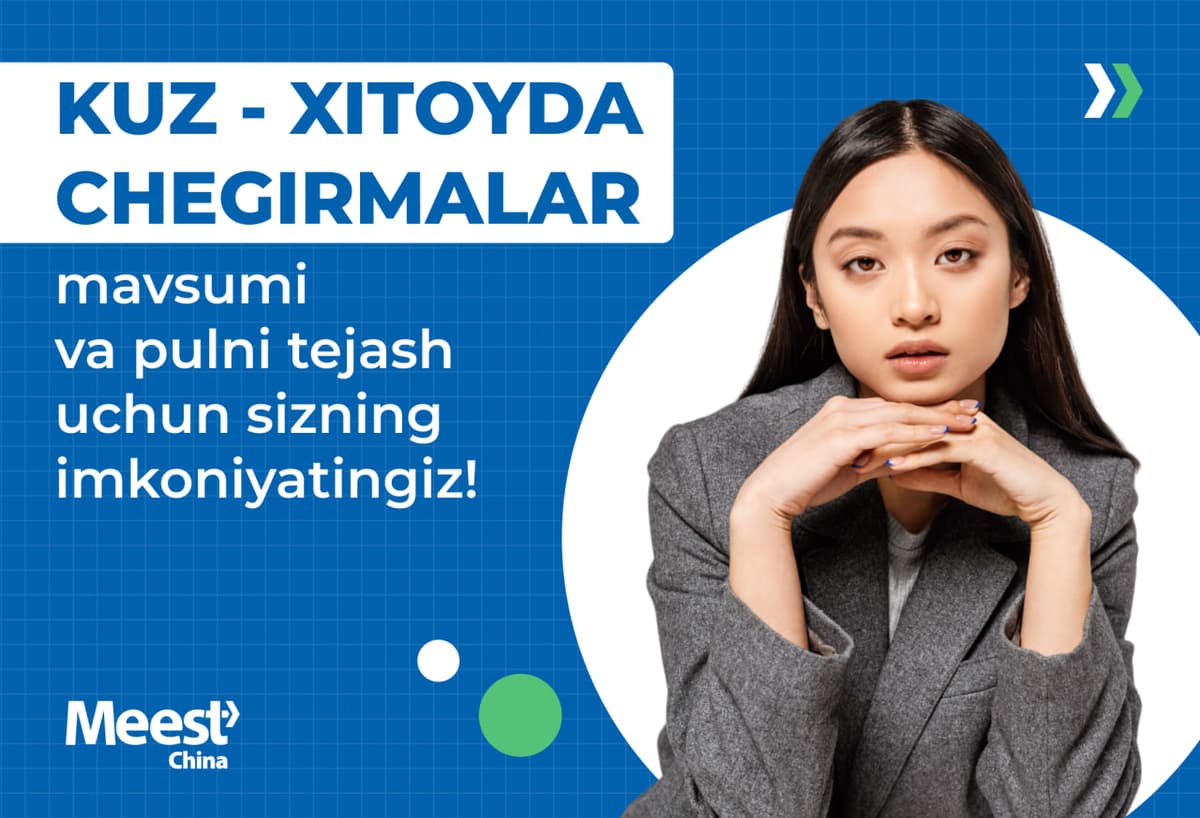 Kuz – Xitoyda chegirmalar mavsumi va sizning tejash imkoniyatingiz!