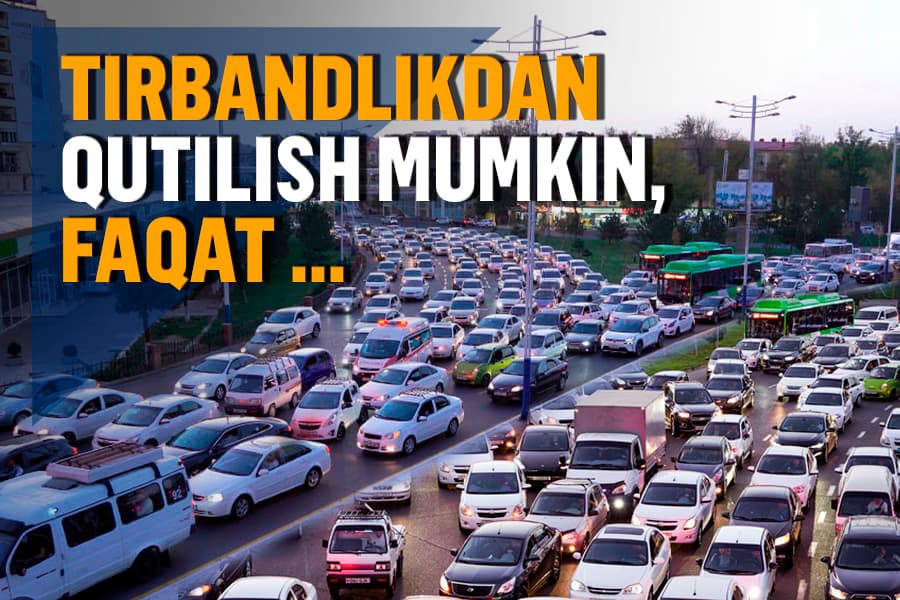 Poytaxtda “megatirbandlik”lar ko‘paymoqda – buning yechimi bormi?