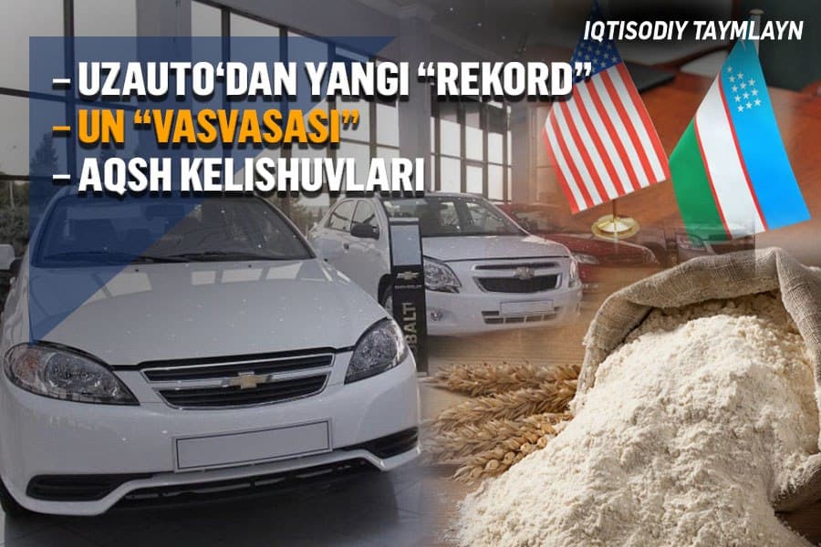 2 soatda sotilgan 28 ming shartnoma, un narxidagi kuchli tebranish va AQSh bilan kengayadigan hamkorlik – “Iqtisodiy taymlayn”