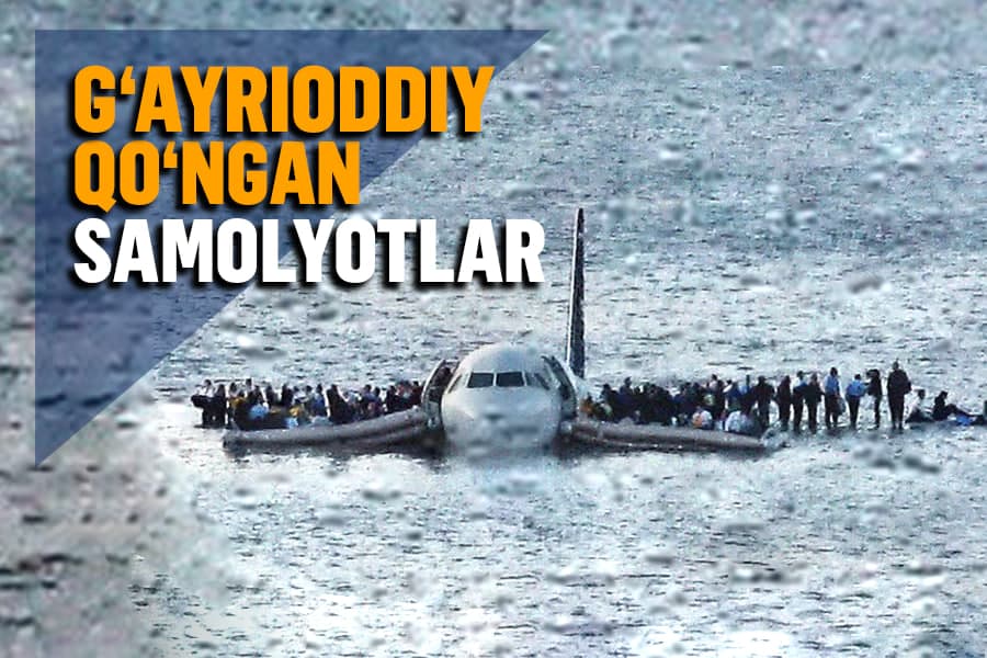 Halokatdan omon qolganlar: fuqaro aviatsiyasida nosozlik tufayli g‘ayrioddiy qo‘nishni amalga oshirgan samolyotlar