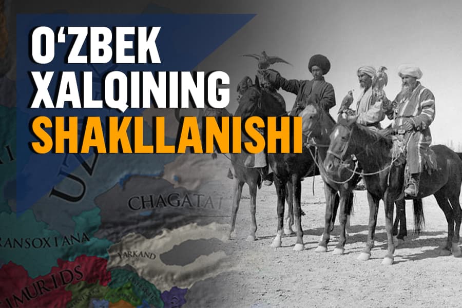 Tarixdan saboqlar: O‘zbek xalqi va nomining shakllanishi