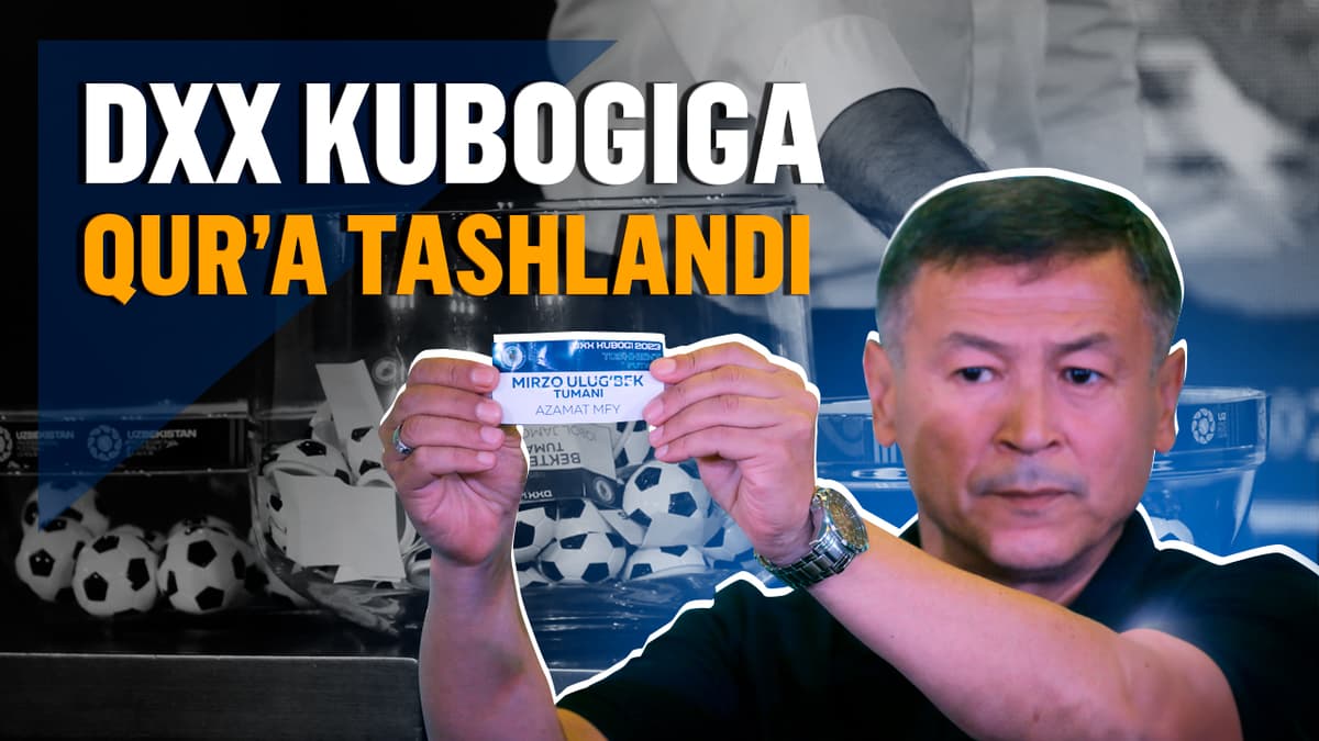 DXX Kubogi. Toshkent shahar bosqichida jamoalar raqiblarini bilib olishdi