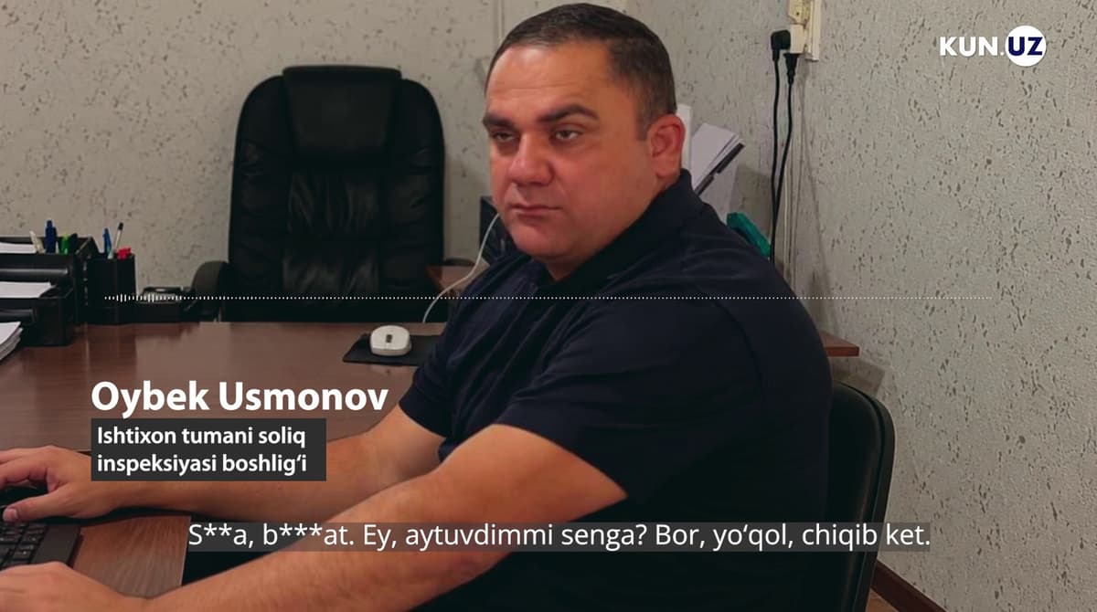 «Tufli artadigan lattagayam arzimaysan»: Ishtixonda soliq boshligʻi xodimlarini haqoratladi - audio