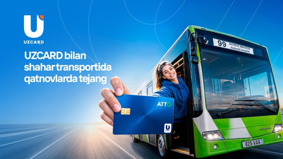 UZCARD transport-bank kartasi shahar transportida qatnovlarda mablagʻni tejashga yordam beradi