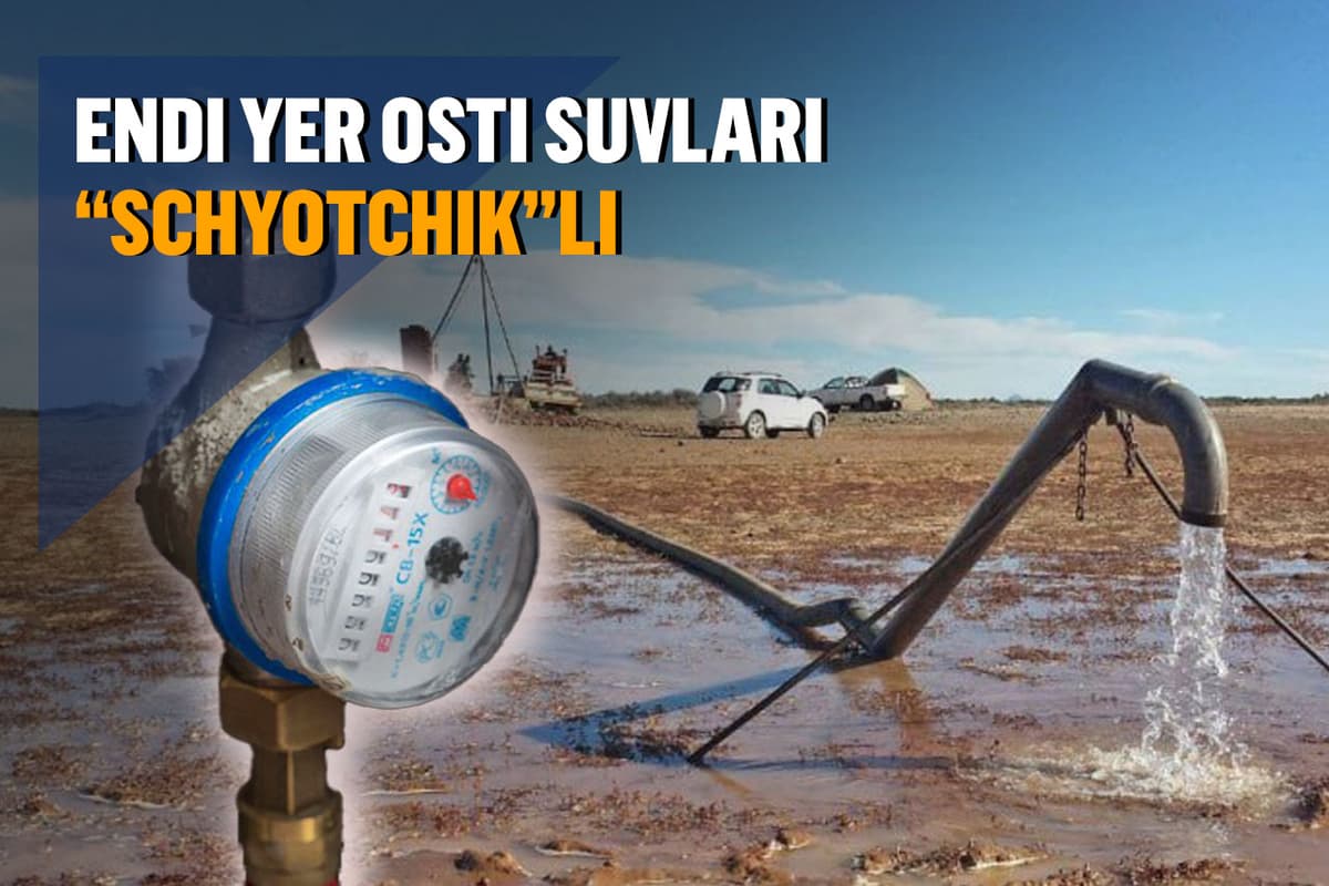 Yer osti suvlaridan “hisoblagich” bilan foydalanish. Yangi tartib qanday va kimlar uchun ishlaydi?
