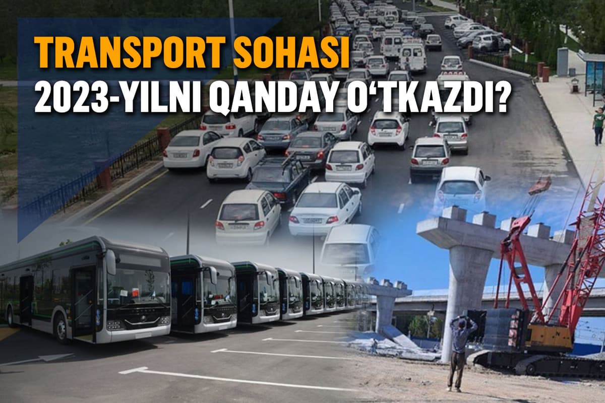 Megatirbandlik, mingta avtobus va qulab tushgan yo‘l o‘tkazgich – 2023 yilda transport sohasida nimalar yuz berdi?