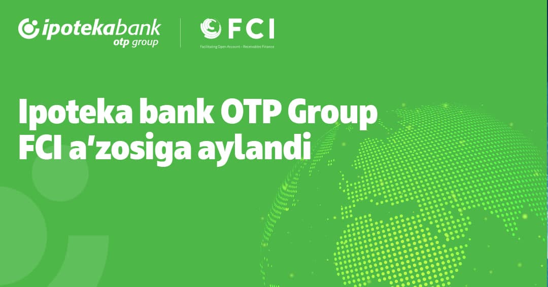Ipoteka bank OTP Group FCI халқаро факторинг ташкилоти аъзосига айланди