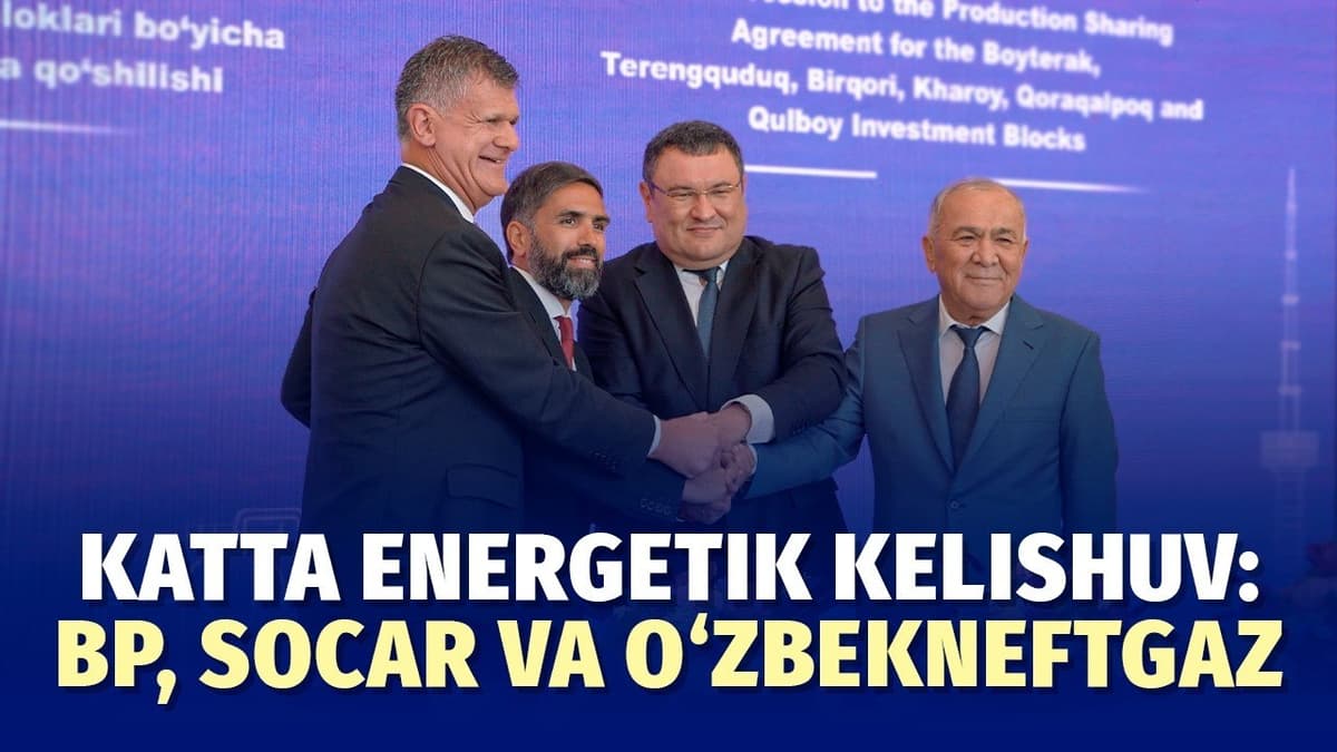 British Petroleum’ning O‘zbekistonga kirishi: Ustyurtdagi bitim energetika bozori uchun nimani anglatadi?