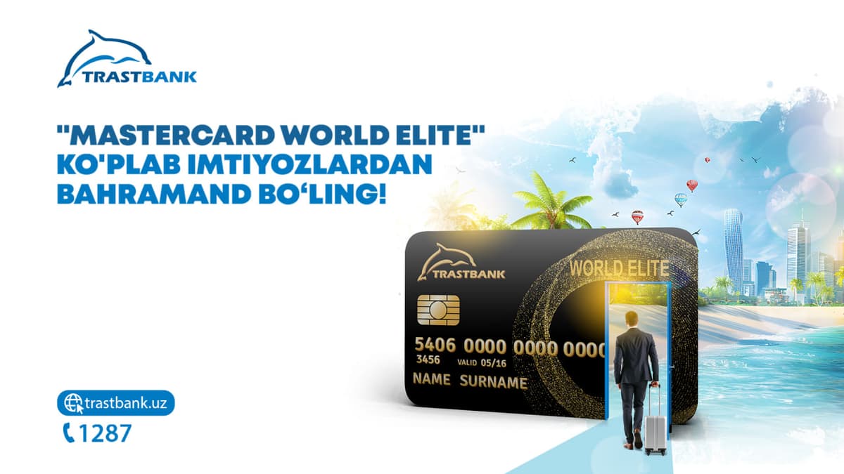 Trastbank’dan eksklyuziv imkoniyatlarni taqdim etuvchi yangi MasterCard World Elite kartasini qarshi oling!