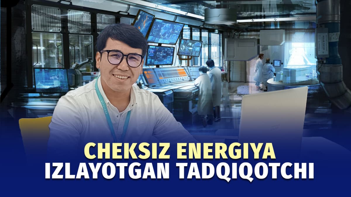 “Sun’iy quyoshdan toza energiya olmoqchimiz” – Xitoydagi “Ilm oroli”da ishlayotgan o‘zbek tadqiqotchisi