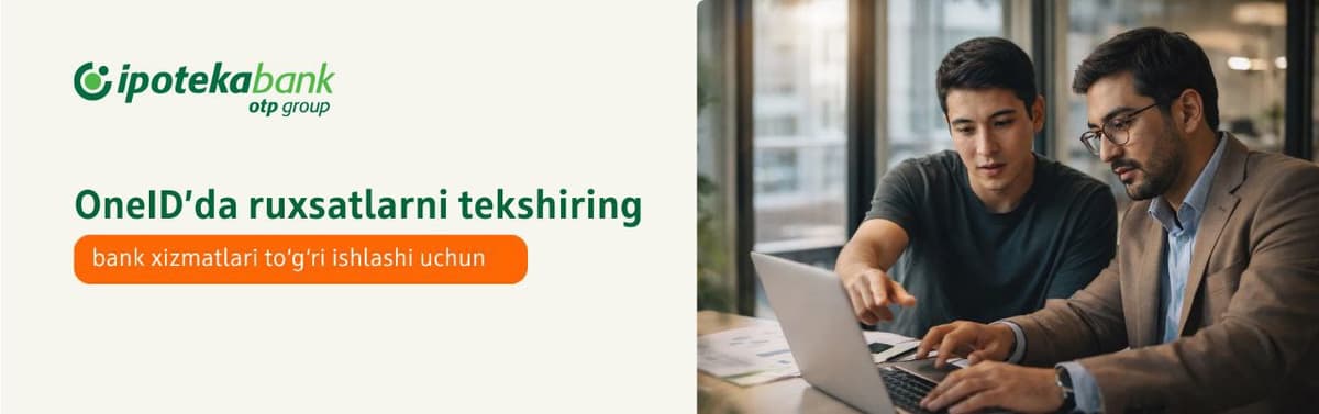 Ipoteka bank OTP Group OneID тизимида рухсатномаларни текшириш зарурлиги ҳақида эслатди