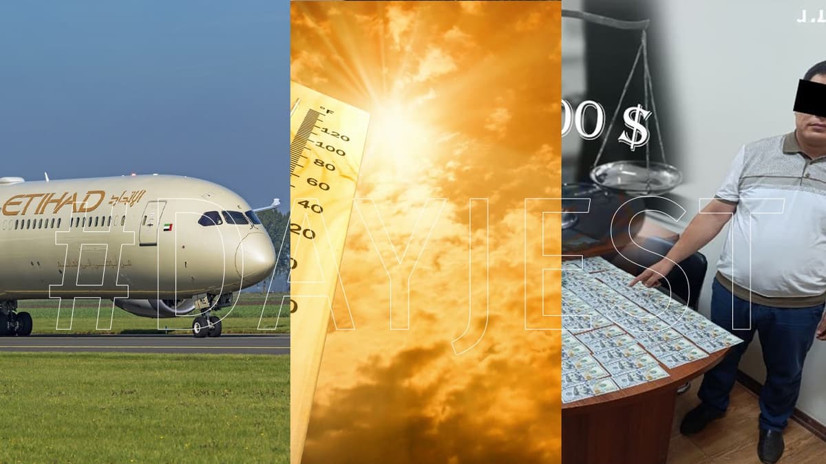 Ўзбекистон ҳудудига жуда иссиқ ҳаво оқими кириб келади, Etihad Airways Ўзбекистонга парвозларни йўлга қўяди — маҳаллий дайжест