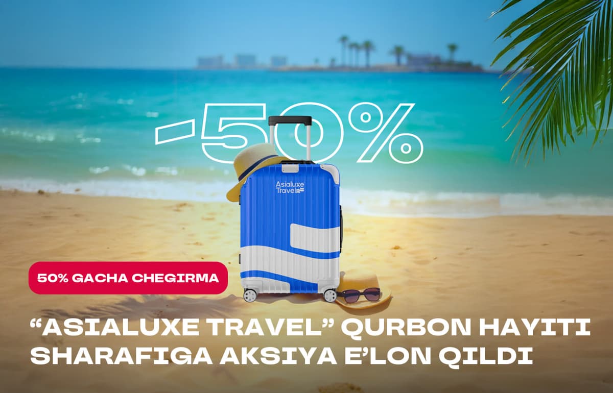 “Asialuxe Travel” Qurbon hayiti sharafiga aksiya e’lon qildi – 50% gacha chegirma