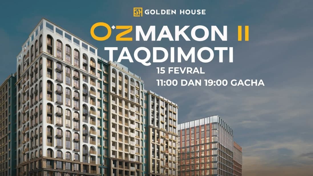 Golden House biznes-klassdagi O‘z Makon II turar joy majmuasi taqdimotiga taklif etadi