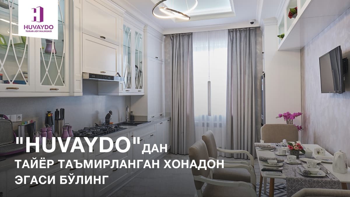 «Huvaydo»dan tayyor ta'mirlangan xonadon egasi bo‘ling!