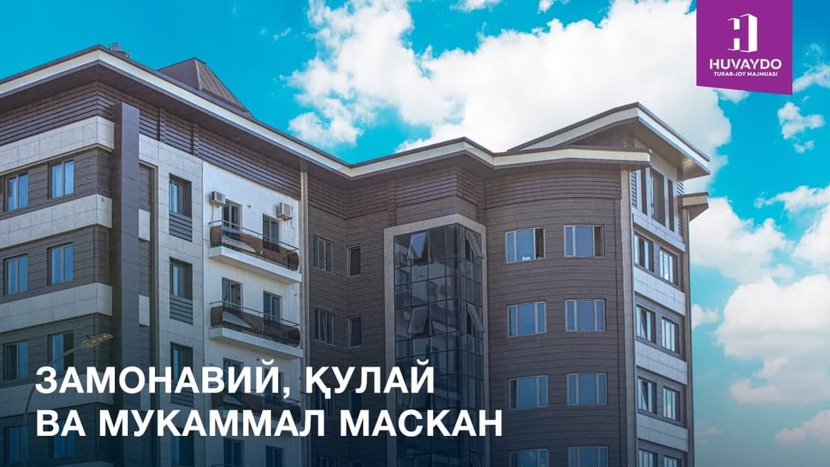 Huvaydo – zamonaviy, qulay va mukammal maskan