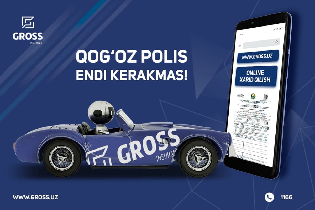 Gross Insurance sug‘urta kompaniyasi: majburiy avtosug‘urta qog‘oz polisi endi kerakmas!