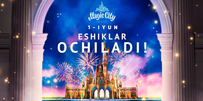 The Magic сирларни очмоқда. Болаларни ҳимоя қилиш куни муносабати билан Magic City 1 июндан ўз эшикларини очмоқда