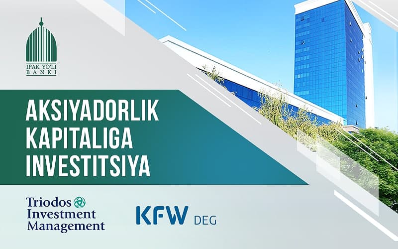 DEG va Triodos Investment Management “Ipak Yo‘li” Banki ustav kapitalidagi ulushini oshirdi