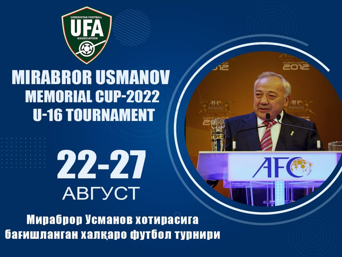 Тошкентда 22-27 август кунлари футбол бўйича Мираброр Усмонов халқаро хотира турнирини бўлиб ўтади
