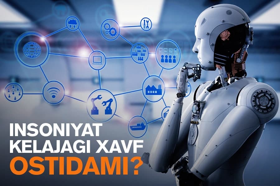 Sun’iy intellekt va xavfsizlik. Robotlar odamlar ustidan hukmronlik qilishi mumkinmi?