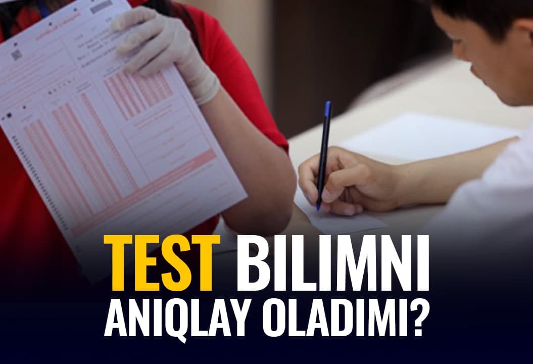Variantli testlar bilan haqiqiy bilim darajasini aniqlab bo‘ladimi?