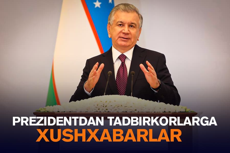 Президент тадбиркорлар учун қандай енгилликларни эълон қилди?