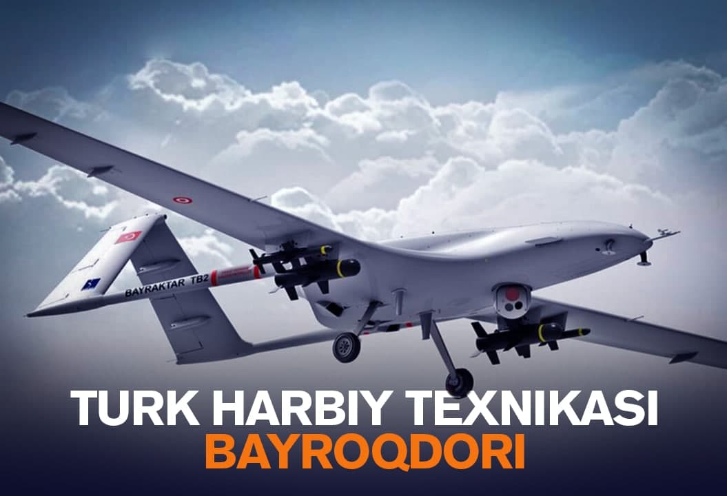 Turk harbiy texnikasi bayroqdori – «Bayraktar» dronlari haqida nimalar ma’lum?