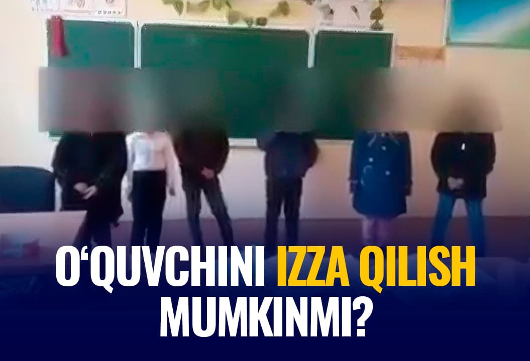 Dars qilmagan o‘quvchilarni izza qilgan o‘qituvchi ishdan olindi. Bu adolatdanmi?