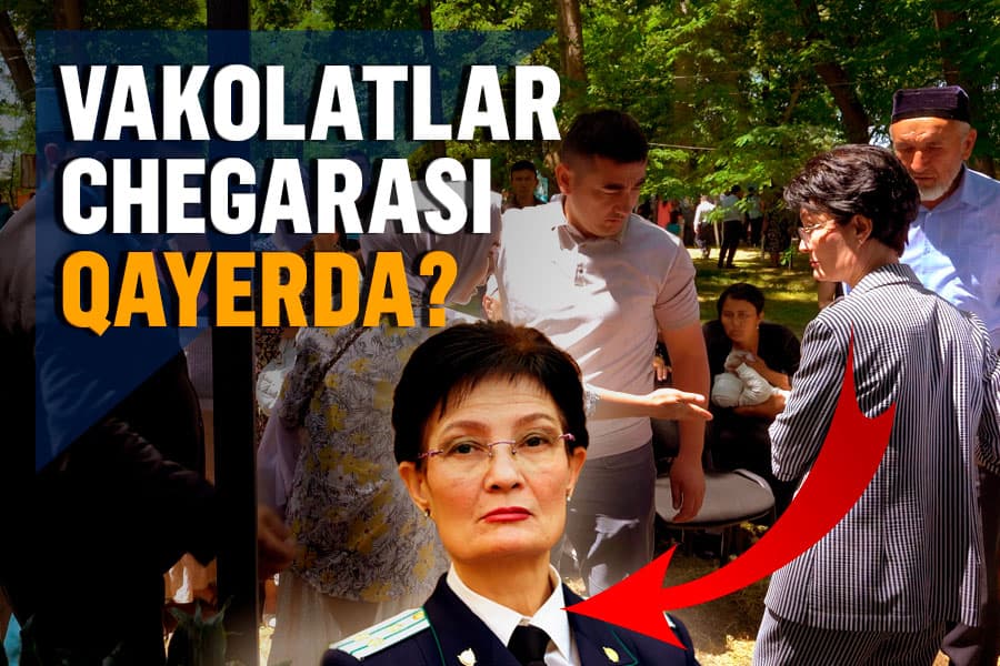 Ommaning ko‘z o‘ngidagi huquqsizlik. Bosh prokuror o‘rinbosari harakatlari javobsiz qoldiriladimi?