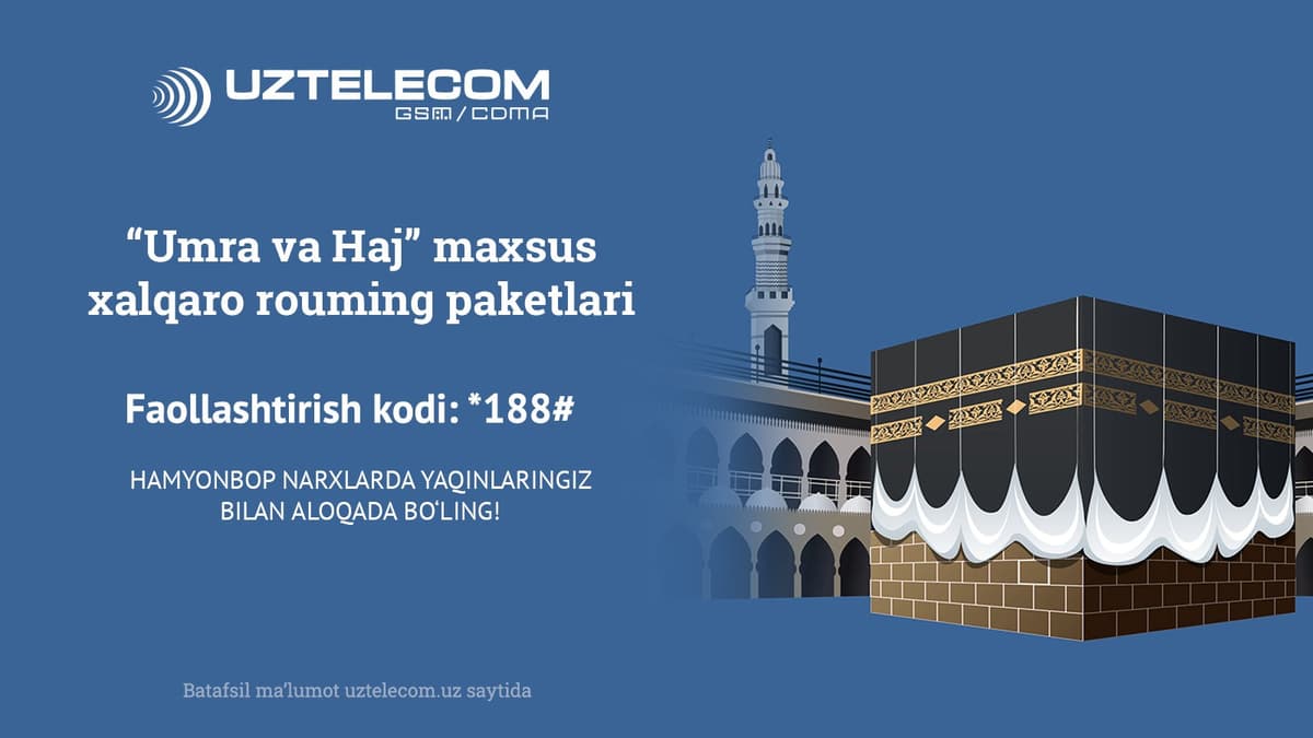 Muqaddas ziyoratdagi quvonchli his-tuyg‘ularingizni UZTELECOM orqali bo‘lishing!