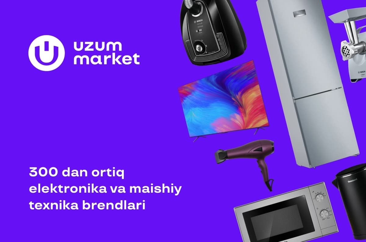 Uzum Market маркетплейсида электроника ва маиший техникаларнинг 300 дан ортиқ халқаро ва маҳаллий брендлари тақдим этилган