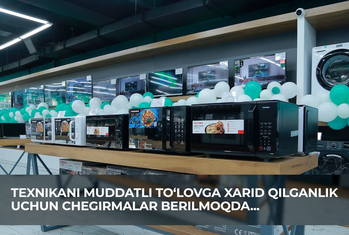 Texnikani muddatli to‘lovga xarid qilganlik uchun chegirmalar berilmoqda