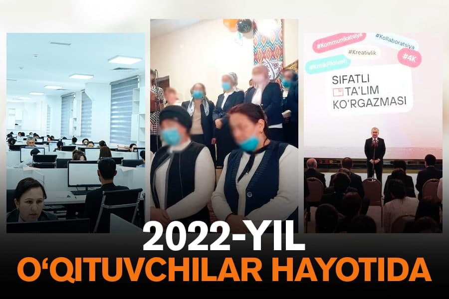 Andijoncha tajriba, vazifadan tashqari ish uchun jinoiy javobgarlik, prezident bilan uchrashuv - 2022 yilda o‘qituvchilar hayotida nimalar ro‘y berdi?