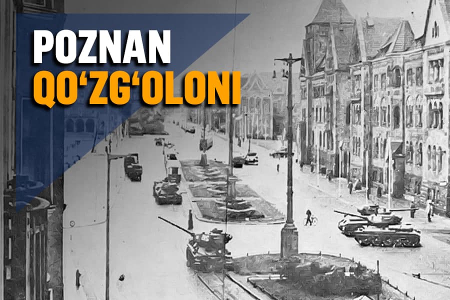 «Poznan isyoni»: Sharqiy Yevropada SSSR vassalligiga va kommunistik tuzumga qarshi ko‘tarilgan xalq qo‘zg‘oloni qanday bostirilgandi?