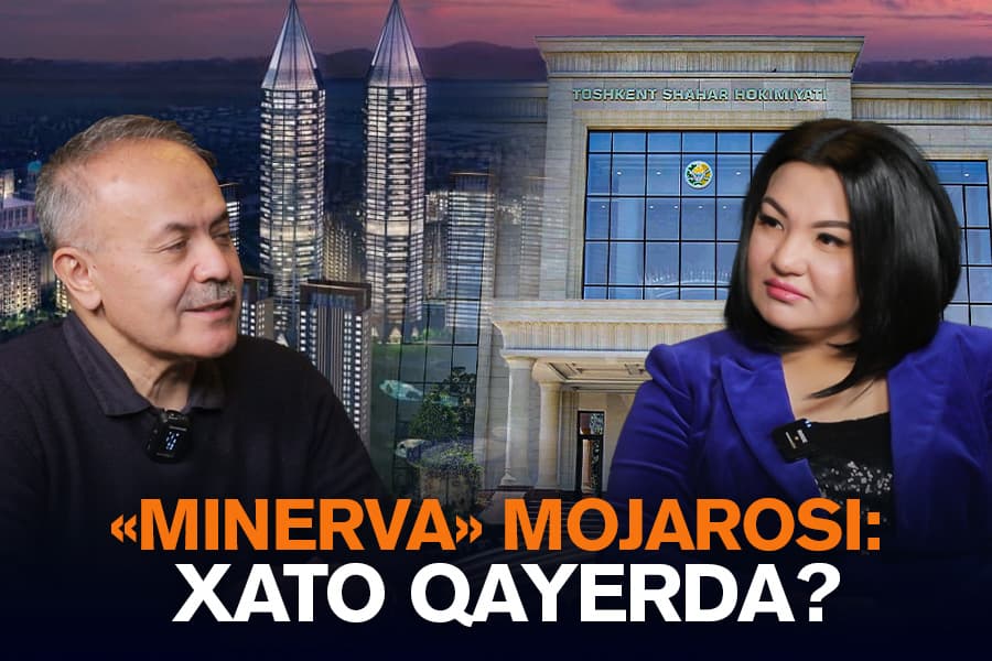 “Minerva city” mojarosi: yer ajratishdagi qonunbuzilishlar, lazeykalar va 100 mln dollar