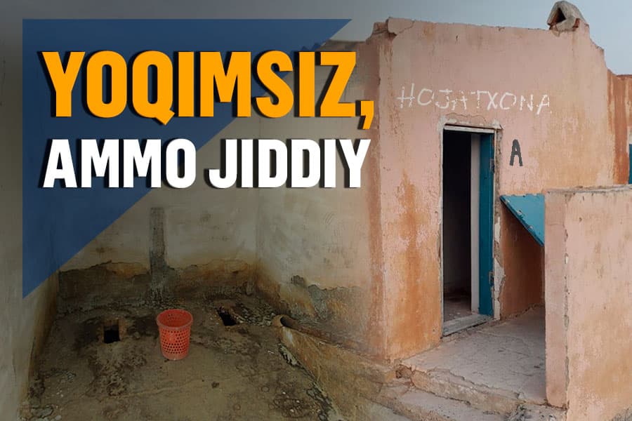 E’tibordan chetdagi mavzu. O‘z holiga tashlab qo‘yilgan maktab hojatxonalariga “sayohat”