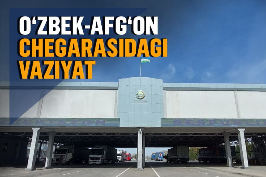O‘zbekistonning Afg‘oniston bilan yagona chegarasidan maxsus reportaj