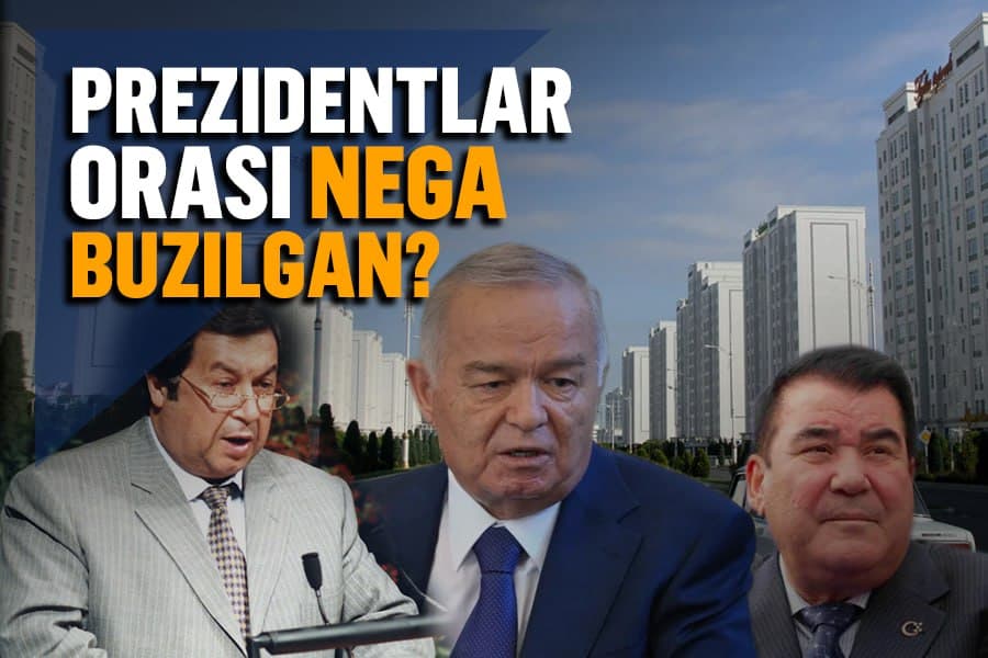 «Shixmurodov ishi». Asr boshida O‘zbekiston va Turkmaniston munosabatlari nega keskinlashgandi?