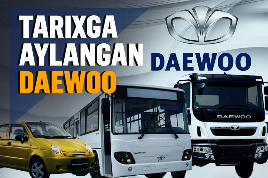 O‘zbek avtosanoati «otasi»: Daewoo kompaniyasining bankrot bo‘lishiga nima sabab bo‘lgandi?